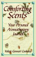 Comforting Scents: A Personal Aromatherapy Journal 0735200025 Book Cover