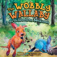 The Wobbly Wallaby and the Absolute Bandicoot 0645447625 Book Cover