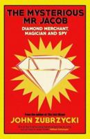 The Mysterious Mr Jacob: Diamond Merchant, Magician and Spy 8184001266 Book Cover