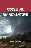 Riddle Me an Adventure 1984175394 Book Cover