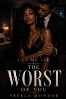 Let Me See the Worst of You: A BWWM Dark Bully Romance B0HHL6RM3M Book Cover