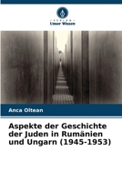 Aspekte der Geschichte der Juden in Rumänien und Ungarn (1945-1953) 6206199827 Book Cover