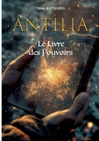 Antilia: Le Livre des Pouvoirs (French Edition) 2322540374 Book Cover