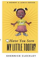 Have You Seen My Little Tooth? 1977935680 Book Cover