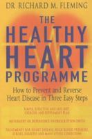 The Healthy Heart Programme : How to Prevent and Reverse Heart Disease in Three Easy Steps 0718145933 Book Cover