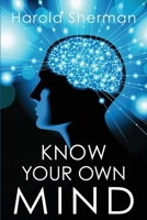 Know Your Own Mind An Amazing Revelation of Your Inner Consciousness 0998255661 Book Cover