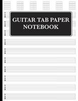 Guitar Tab Paper Notebook: Guitar Tablature Book, Staff Paper Notebook - 100 pages 1092866205 Book Cover