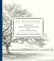 The New Sylva: A Discourse of Forest and Orchard Trees for the Twenty-First Century 1408835444 Book Cover