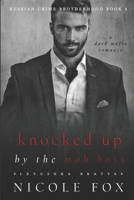 Knocked Up by the Mob Boss B089CR1FBP Book Cover