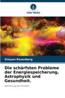 Die schärfsten Probleme der Energiespeicherung, Astrophysik und Gesundheit. (German Edition) 6208187834 Book Cover