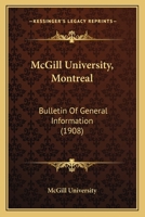 McGill University, Montreal: Bulletin Of General Information 1164655515 Book Cover