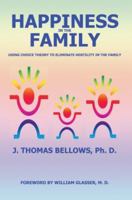 Happiness in the Family: Using Choice Theory to Eliminate Hostility in the Family 0595431291 Book Cover