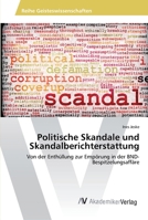 Politische Skandale und Skandalberichterstattung 3639865995 Book Cover