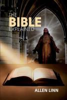 THE BIBLE EXPLAINED 0985151498 Book Cover