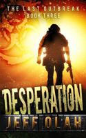 The Last Outbreak - DESPERATION - Book 3 1539108147 Book Cover