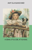 A Dear Little Girl at School 1515220605 Book Cover