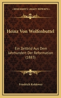 Heinz Von Wolfenbüttel: Ein Zeitbild Aus Dem Jahrhundert Der Reformation 1149189223 Book Cover