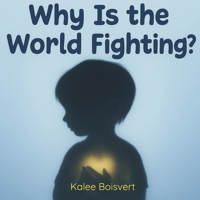 Why is the World Fighting? B0FF4SL5D5 Book Cover