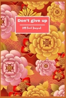 My food journal: Don't give up Food Journaling Yoga Fitness Diary weight loss activity tracker journals with Daily Gratitude Small Blank Lined Travel Notebook 6"x9" inch 1696914159 Book Cover