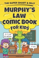 The Super Smart & Silly Murphy’s Law Comic Book For Kids: Learn Real Life Lessons With Hilarious Comic Strips That Teach Resilience & Problem Solving B0GR6B3F73 Book Cover