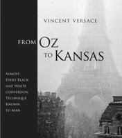From Oz to Kansas: Almost Every Black and White Conversion Technique Known to Man 0321794028 Book Cover