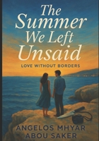 The Summer We Left Unsaid: Love Without Borders series B0FRGF5J67 Book Cover