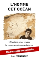 L'HOMME CET OCEAN: 12 balises pour réussir la traversée de son existence (French Edition) 2959686128 Book Cover