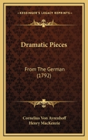 Dramatic Pieces: From The German 1104328682 Book Cover