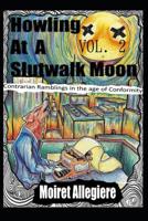Howling at a Slutwalk Moon: Contrarian Ramblings in the Age of Conformity Vol. 2 1075714184 Book Cover