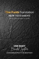 The Faith Translation, New Testament From Galatians to Jude: 2023 Commemorative Edition, One Body Braided Together B0CGL4NWH6 Book Cover