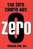 The Zero Calorie Diet: How to eat right -- or not at all!! 1448680875 Book Cover