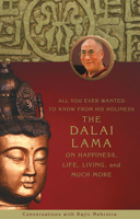 All You Ever Wanted to Know From His Holiness the Dalai Lama on Happiness, Life, Living, and Much More: Conversations with Rajiv Mehrotra 1401920160 Book Cover
