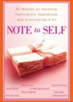 Note to Self: 30 Women on Hardship, Humiliation, Heartbreak, and Overcoming It All 1416948767 Book Cover