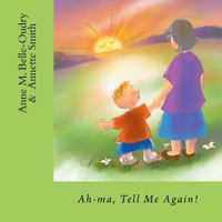 Ah-Ma, Tell Me Again! 1541026098 Book Cover