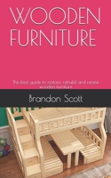 WOODEN FURNITURE: The best guide to restore, rebuild and renew wooden furniture B08HG7TWPR Book Cover