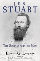 General J. E. B. Stuart: The Soldier and the Man 161121680X Book Cover