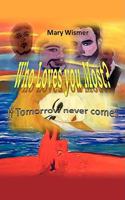 Who Loves You Most?: If Tomorrow Never Comes 1438952619 Book Cover