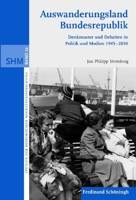 Auswanderungsland Bundesrepublik: Denkmuster Und Debatten in Politik Und Medien 1945-2010 3506771094 Book Cover