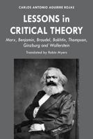 Lessons in Critical Theory: Marx, Benjamin, Braudel, Bakhtin, Thompson, Ginzburg and Wallerstein 1433169118 Book Cover