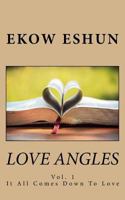Love Angles: It All Comes Down To Love 1720468818 Book Cover