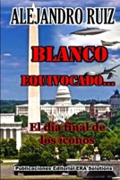 Blanco Equivocado... El Dia Final de Los Iconos 1387024701 Book Cover