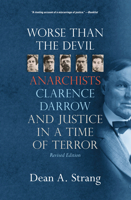 Worse than the Devil: Anarchists, Clarence Darrow, and Justice in a Time of Terror 0299309142 Book Cover