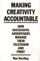 Making Creativity Accountable: How Successful Advertisers Manage Their Television and Print 0899303374 Book Cover