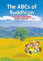 The ABCs of Buddhism: If You Want to Be Happy, Focus on Giving 0989847721 Book Cover