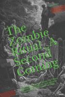 The Zombie Ritual: A Second Coming: Featuring The Circle of Forms, The Theory of absolute Absolutes (or: True Absolute Opposites), and Th 1541023153 Book Cover