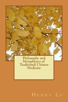 Philosophy and Metaphysics of Traditional Chinese Medicine 1490507922 Book Cover