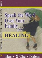 Speak the Word over Your Family for Healing (Speak the Word Over Your Family Devotional Series) 1577943449 Book Cover