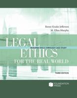 Legal Ethics for the Real World: Building Skills Through Case Study 1685611176 Book Cover