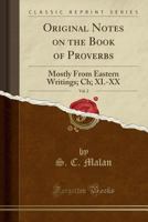 Original Notes on the Book of Proverbs, Vol. 2: Mostly from Eastern Writings; Ch; XI.-XX (Classic Reprint) 1333637667 Book Cover