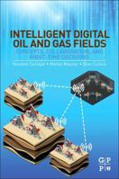 Intelligent Digital Oil and Gas Fields: Engineering Concepts, Models, and Implementation 0128046422 Book Cover